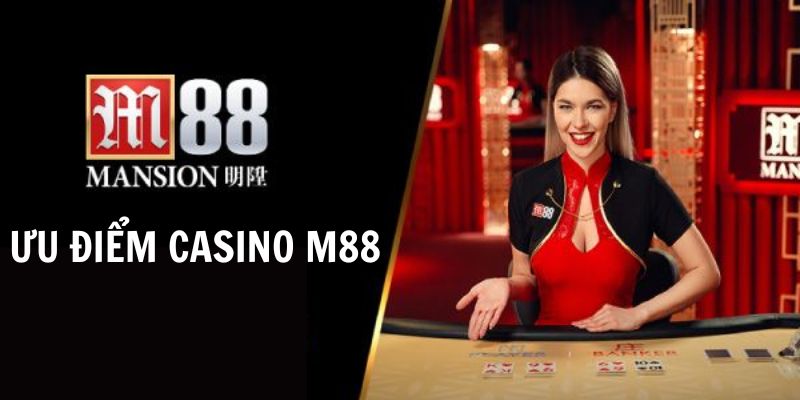 M88 casino đầy những ưu điểm thú vị