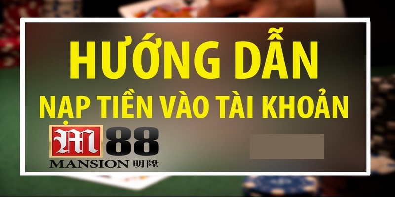 Nạp tiền M88 được tin tưởng